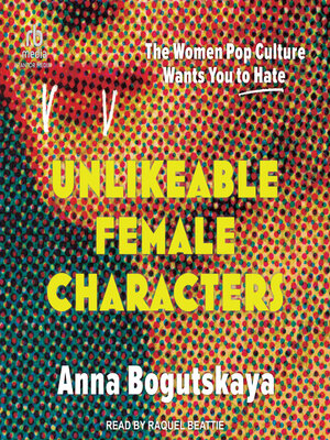 cover image of Unlikeable Female Characters
